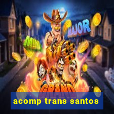 acomp trans santos